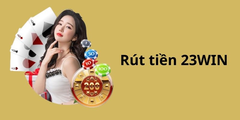 Chi tiết các bước rút tiền tại nhà cái 23win